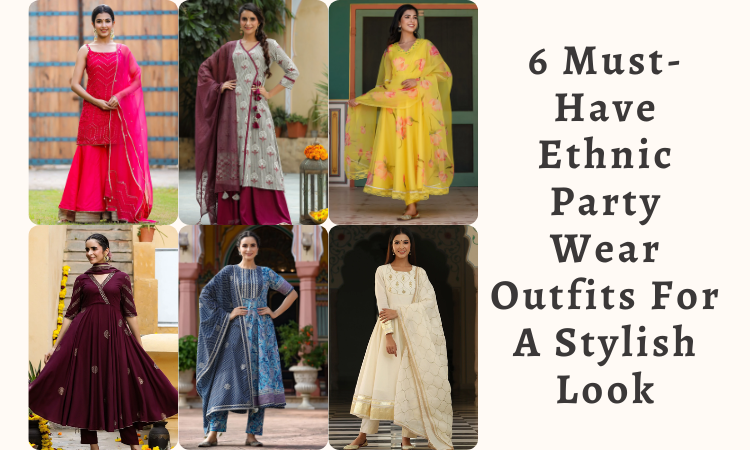 6 Must-Have Ethnic Party Wear Outfits For A Stylish Look